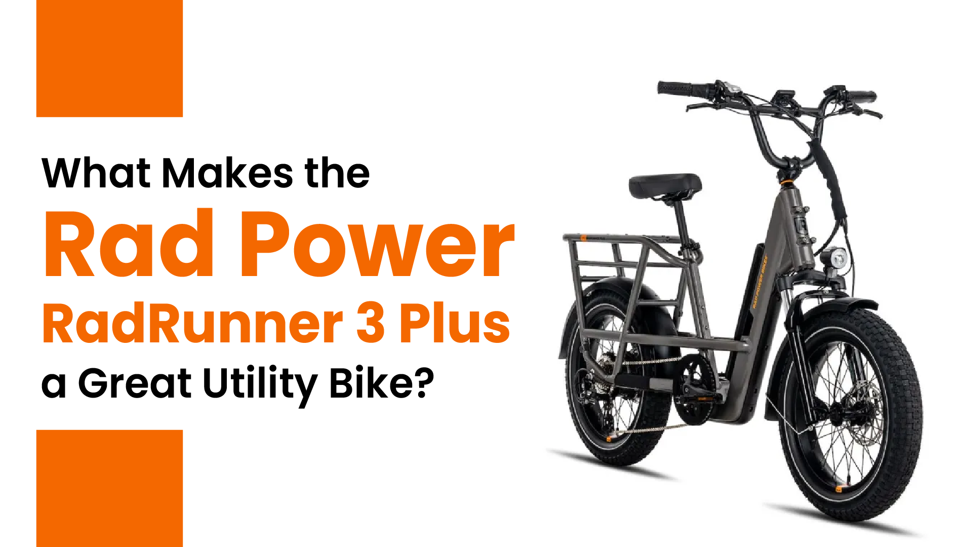 What Makes the Rad Power RadRunner 3 Plus a Great Utility Bike?