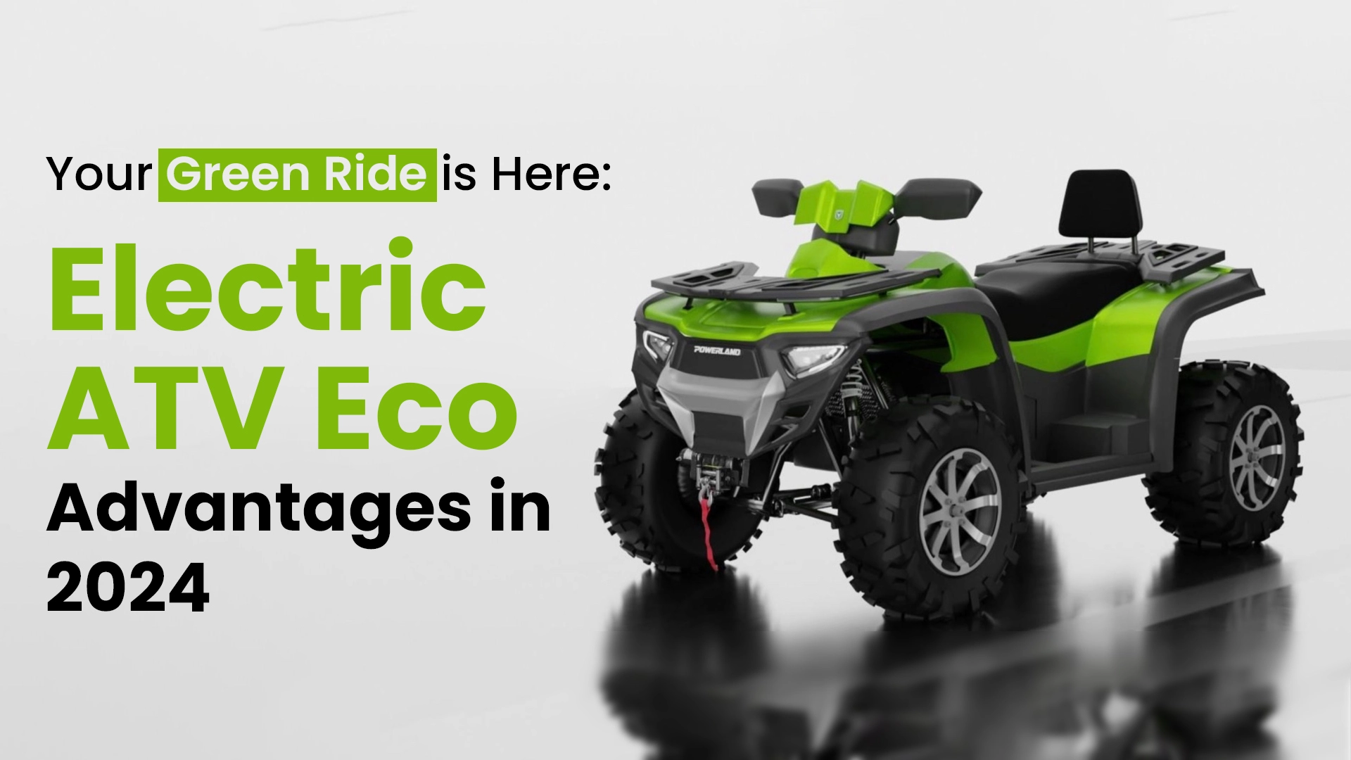 Your Green Ride is Here: Electric ATV Eco-Advantages in 2024 