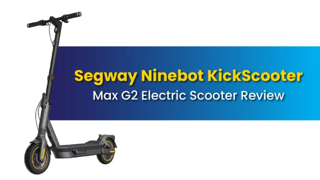 Segway Ninebot KickScooter Max G2 Electric Scooter Review
