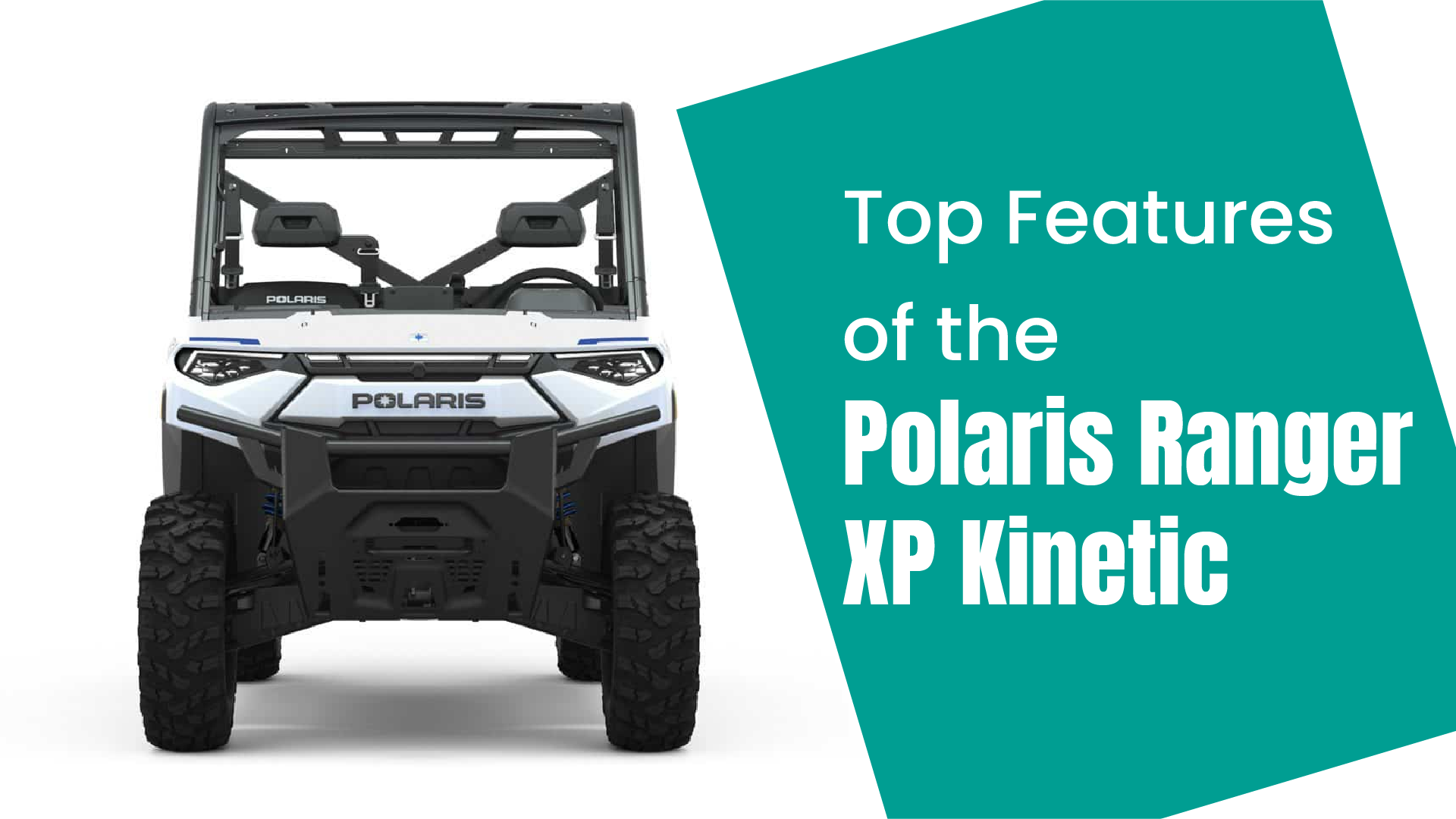 What are the Top Features of the Polaris Ranger XP Kinetic